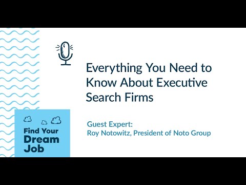 Everything You Need to Know About Executive Search Firms, with Roy Notowitz